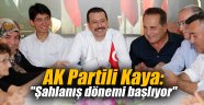AK Partili Kaya: "Şahlanış dönemi başlıyor" 
